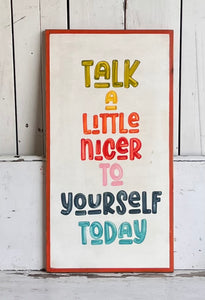 17x31 “Talk a Little Nicer…” Hand-Painted Sign