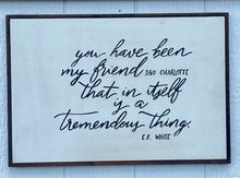 Load image into Gallery viewer, 17x25 Charlotte‘s Web “ you have been my friend” Hand-Painted Sign
