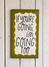 Load image into Gallery viewer, 23x13 “if you’re going” Hand-Painted Sign
