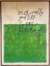 Load image into Gallery viewer, 37x49 NEW “It’s A Really Good Day” Hand-Painted Sign LOCAL PICKUP ONLY
