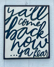 Load image into Gallery viewer, 15x17 “ ya’ll come back now” hand-painted sign
