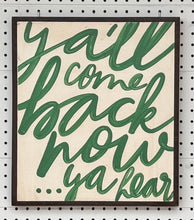 Load image into Gallery viewer, CLEARANCE 15x17 “ya’ll come back now” hand-painted sign
