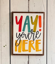 Load image into Gallery viewer, 13x17 “yay you’re here” Hand-Painted Sign
