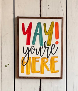13x17 “yay you’re here” Hand-Painted Sign