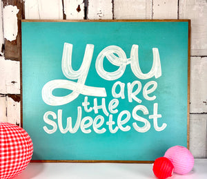31x37 You Are The Sweetest Hand-Painted Sign