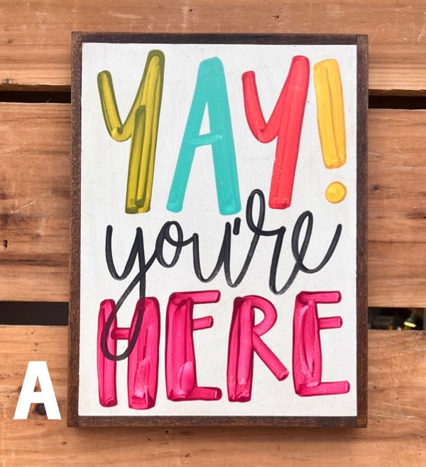 13x17 Yay You’re Here Hand-Painted Sign