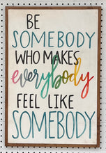 Load image into Gallery viewer, 17x25 &quot;be somebody” Hand-Painted Sign
