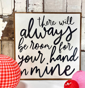 25x25 "Room for Your Hand in Mine" Hand-Painted Sign