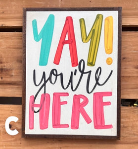 13x17 Yay You’re Here Hand-Painted Sign