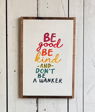 Load image into Gallery viewer, 13x19 NEW “don’t be a wanker” handpainted sign
