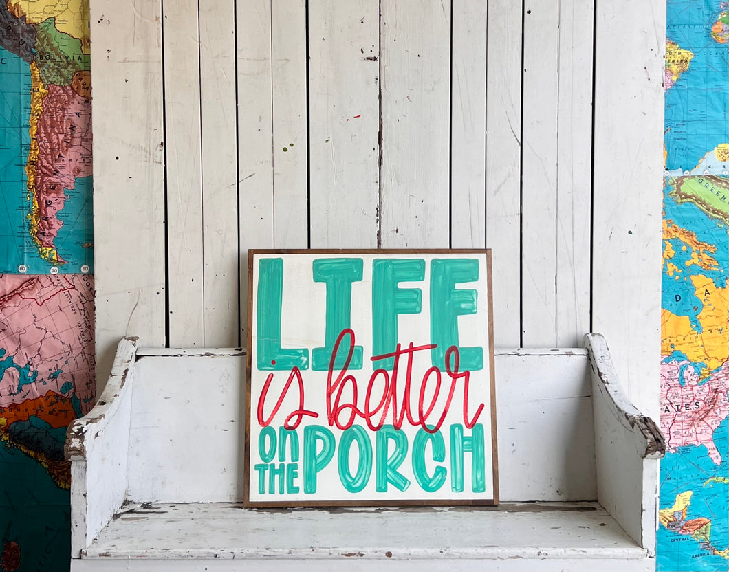 25x25 “Life is Better on the Porch”Hand-Painted Sign