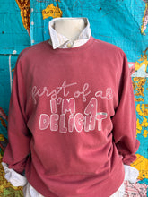 Load image into Gallery viewer, NEW! ”First Of All, I’m A Delight” sweatshirt and t-shirt
