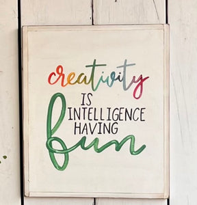 15x17 “creativity is intelligence….”hand-painted sign