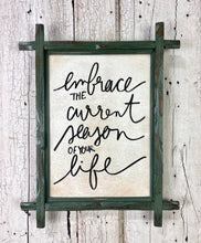 Load image into Gallery viewer, 15x19 “Embrace the Current Season” Hand-Painted Sign in a wooden frame
