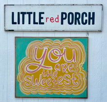 Load image into Gallery viewer, 31x37 You Are The Sweetest Hand-Painted Sign CLEARANCE
