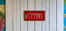 Load image into Gallery viewer, 10x21 NEW “Always Welcome” Hand-Painted Sign
