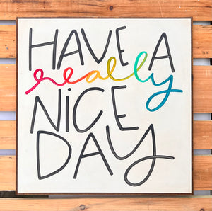 37x37 “Have A Really Nice Day” Hand-Painted Sign