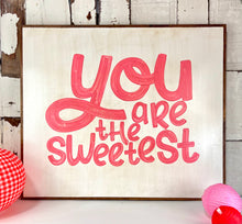 Load image into Gallery viewer, 31x37 You Are The Sweetest Hand-Painted Sign
