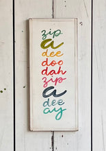 Load image into Gallery viewer, 9x21 “zip a dee doo dah” Hand-Painted Sign
