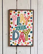 Load image into Gallery viewer, 13x19 NEW “play all day”handpainted sign
