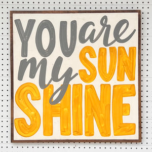 CLEARANCE 25x25 You Are My Sunshine Hand-Painted Sign