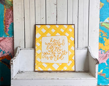Load image into Gallery viewer, 27x31 NEW “How Wonderful Life Is…” Hand-Painted Sign
