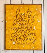 Load image into Gallery viewer, 25x31 NEW “ faith as small as a mustard seed, can move mountains”Hand-Painted Sign
