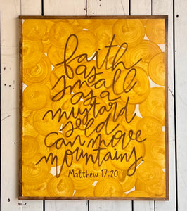 25x31 NEW “ faith as small as a mustard seed, can move mountains”Hand-Painted Sign