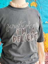 Load image into Gallery viewer, NEW! ”First Of All, I’m A Delight” sweatshirt and t-shirt
