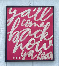 Load image into Gallery viewer, 15x17 “ ya’ll come back now” hand-painted sign
