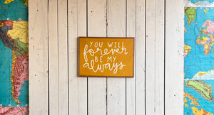 15x21 NEW “You Will Forever Be My Always” Hand-Painted Sign