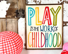 Load image into Gallery viewer, 17x21 &quot;Play is the Work of Childhood&quot; hand-painted sign
