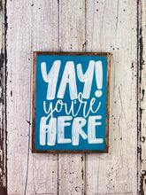 Load image into Gallery viewer, 13x17 “yay you’re here” Hand-Painted Sign
