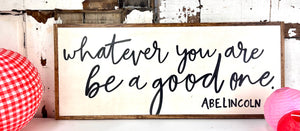 13x31 "Whatever You are Be a Good One" hand-painted sign