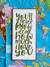 Load image into Gallery viewer, 13x27 NEW! “You’ll never know dear” Hand-Painted Sign
