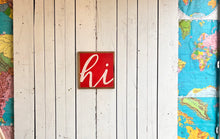 Load image into Gallery viewer, 13x13 “hi” Hand-Painted Sign
