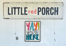Load image into Gallery viewer, 13x17 yay you’re here Hand-Painted Sign
