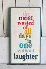 Load image into Gallery viewer, 17x31 “The Most Wasted of All Days…” Hand-Painted Sign
