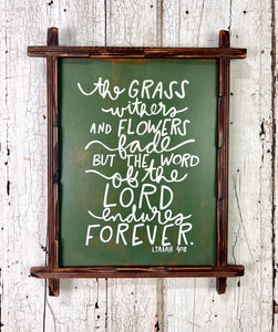21x17 “the grass withers…” Hand-Painted Sign in a wooden frame