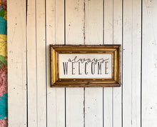 Load image into Gallery viewer, 16x27 NEW “Always Welcome” Hand-Painted Sign in a gold frame
