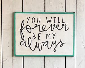 15x21 NEW “You Will Forever Be My Always” Hand-Painted Sign