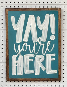 13x17 “yay you’re here” Hand-Painted Sign