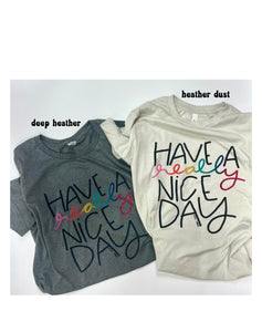 ALL NEW! Have A Really Nice Day SHORT SLEEVE T-shirt