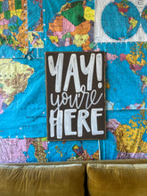 Load image into Gallery viewer, 25x37 RESTOCKED “Yay You’re Here” Hand-Painted Sign
