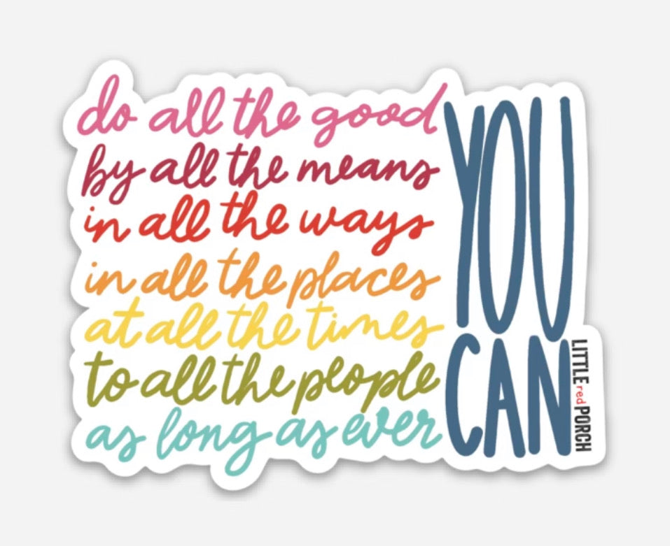 Do All The Good You Can Vinyl Sticker