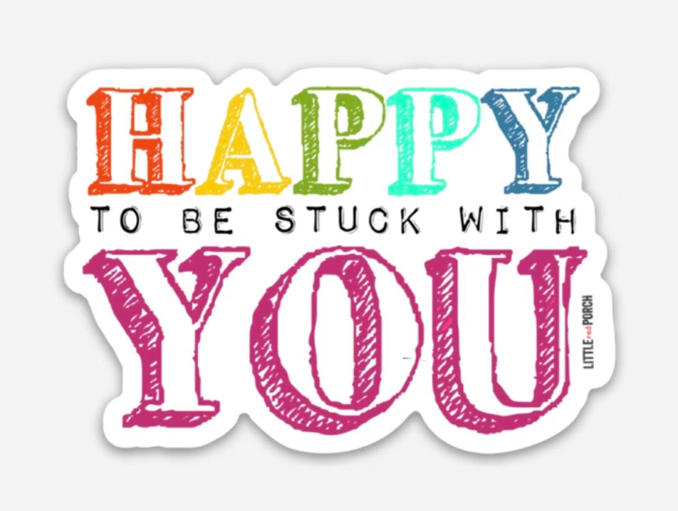 Happy To Be Stuck With You Vinyl Sticker